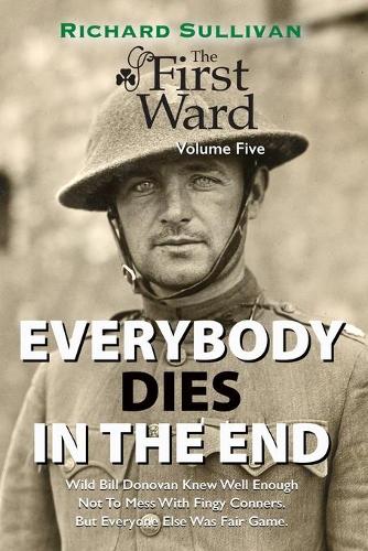 Everybody Dies In The End: (5 First Ward)