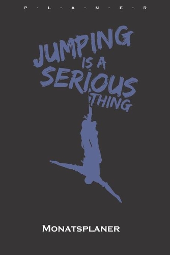 Jumping is a serious thing Monatsplaner