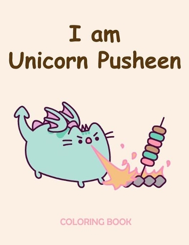 I Am Unicorn Pusheen: Coloring Book