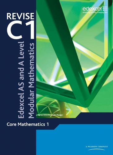 Revise Edexcel AS and A Level Modular Mathematics Core 1: (Edexcel GCE Modular Maths)