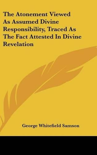 The Atonement Viewed As Assumed Divine Responsibility, Traced As The Fact Attested In Divine Revelation