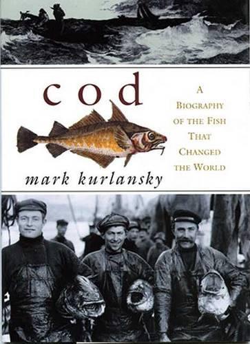 COD: a Biography of the Fish That Changed the World