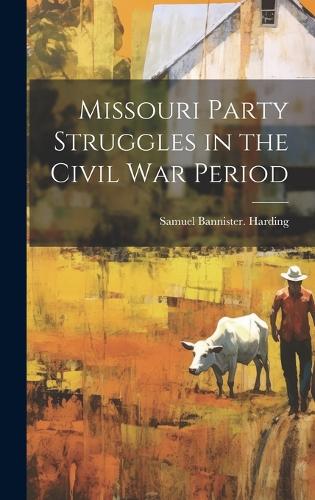 Missouri Party Struggles in the Civil war Period