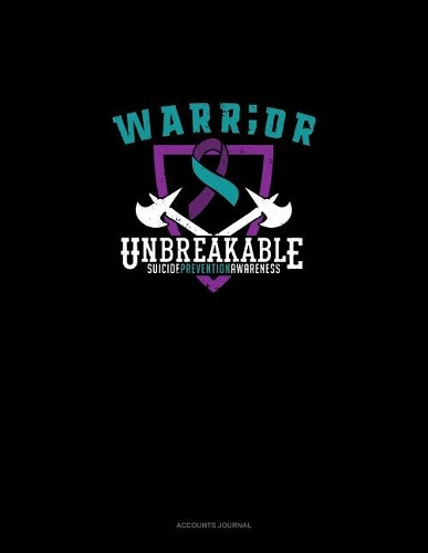 Warr;or - Unbreakable - Suicide Prevention Awareness: Accounts Journal(816 Accounts Journal)