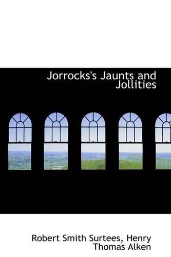 Jorrocks's Jaunts and Jollities