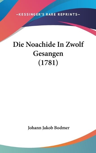 Die Noachide In Zwolf Gesangen (1781)