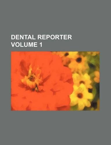 Dental Reporter Volume 1