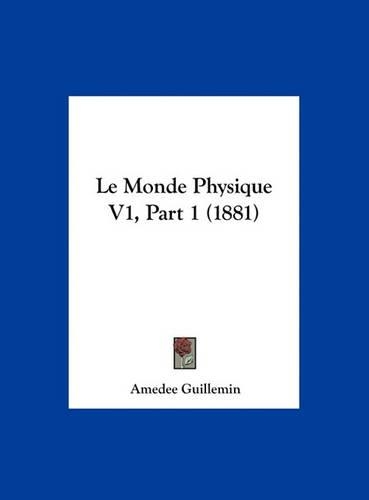 Le Monde Physique V1, Part 1 (1881)