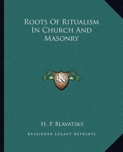 Roots Of Ritualism In Church And Masonry