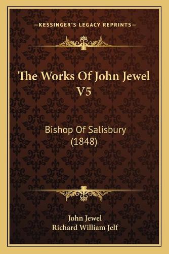 The Works Of John Jewel V5