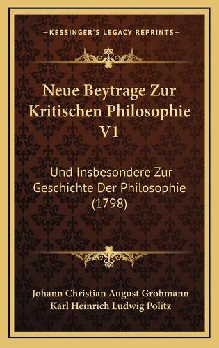 Neue Beytrage Zur Kritischen Philosophie V1