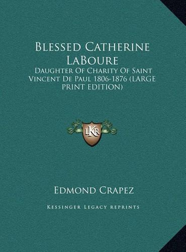 Blessed Catherine LaBoure: Daughter Of Charity Of Saint Vincent De Paul 1806-1876 (LARGE PRINT EDITION)(English)