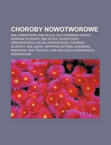 Choroby Nowotworowe: Rak, Nowotwor, Rak P Uca, Guz Chromoch Onny, Nerwiak P Odowy, Rak Sutka, Nowotwory O Rodkowego UK Adu Nerwowego(Polish)