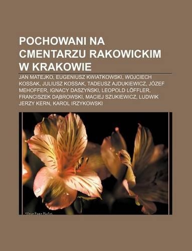 Pochowani Na Cmentarzu Rakowickim W Krakowie