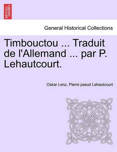 Timbouctou ... Traduit de L'Allemand ... Par P. Lehautcourt.: (French)