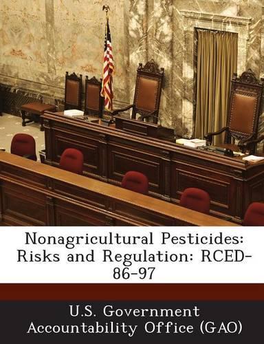 Nonagricultural Pesticides: Risks and Regulation: Rced-86-97(English)