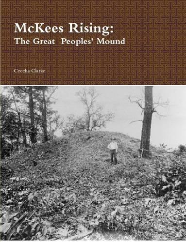 Mckees Rising: the Great Peoples' Mound