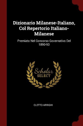 Dizionario Milanese-Italiano, Col Repertorio Italiano-Milanese