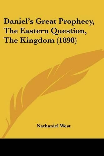 Daniel's Great Prophecy, The Eastern Question, The Kingdom (1898)