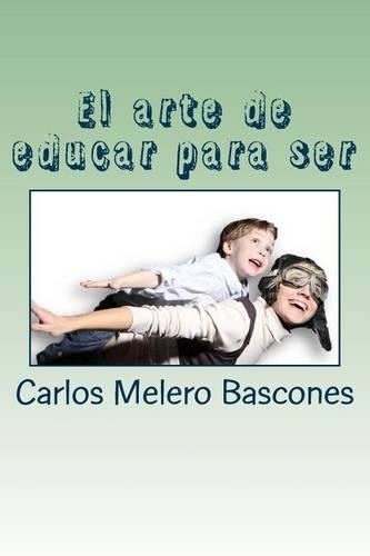 El Arte de Educar Para Ser.
