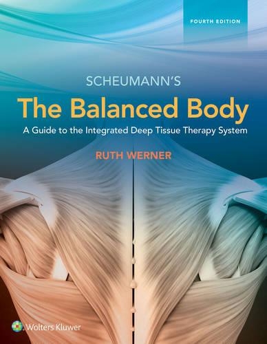 The Balanced Body: A Guide to Deep Tissue and Neuromuscular Therapy