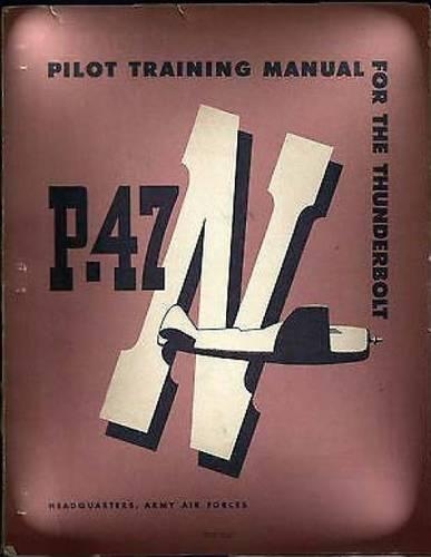 Pilot Training Manual For The Thunderbolt P-47N.( SPECIAL ) By