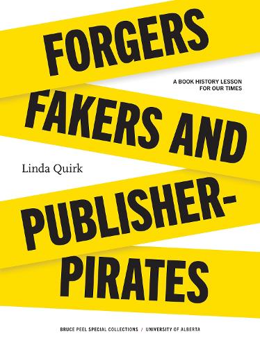 Forgers, Fakers, and Publisher-Pirates: (Bruce Peel Special Collections)