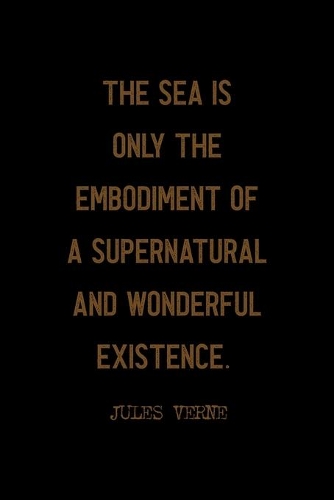 The Sea Is Only The Embodiment Of A Supernatural And Wonderful Existence.