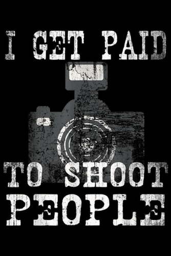 I get paid to shoot people