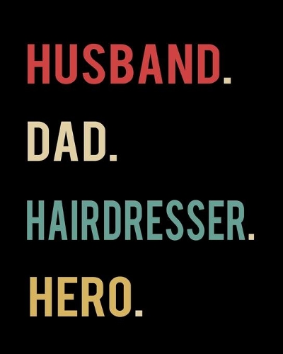 Husband Dad Hairdresser Hero: 2020 Calendar Day to Day Planner Dated Journal Notebook Diary 8" x 10" 110 Pages Clean Detailed Book