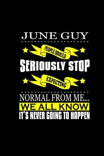 June Guy: People should seriously stop expecting normal from me.. We all know it's never going to happen: 110 Game Sheets - 660 Tic-Tac-Toe Blank Games - Soft