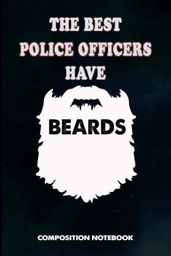 The Best Police Officers Have Beards