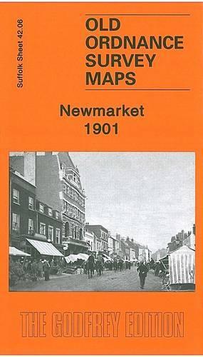 Newmarket 1901: Suffolk Sheet 42.06(Old Ordnance Survey Maps of Suffolk)