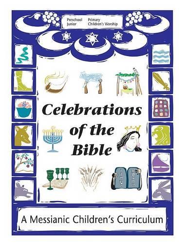 Celebrations of the Bible: A Messianic Children's Curriculum(English)