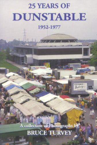 25 Years of Dunstable 1952-1977: A Collection of Photographs