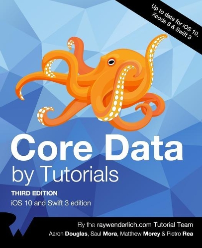 Core Data by Tutorials Third Edition: IOS 10 and Swift 3 Edition: (English)