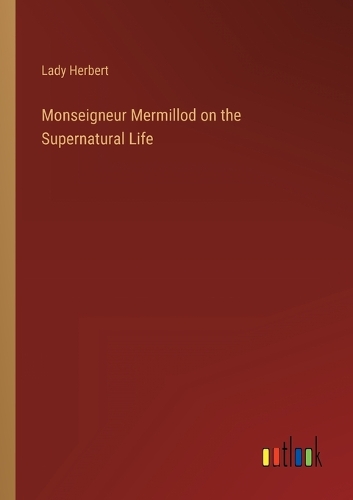Monseigneur Mermillod on the Supernatural Life
