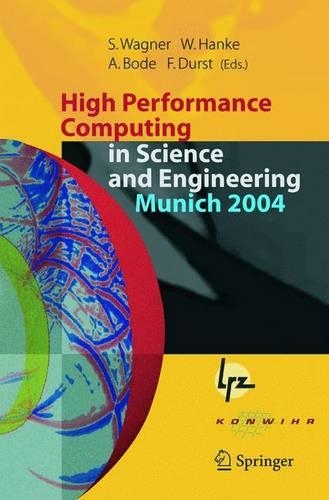 High Performance Computing in Science and Engineering, Munich 2004: Transactions of the Second Joint HLRB and KONWIHR Status and Result Workshop, March 2-3, 2004, Technical University of Munich, and Leibniz-Rechenzen