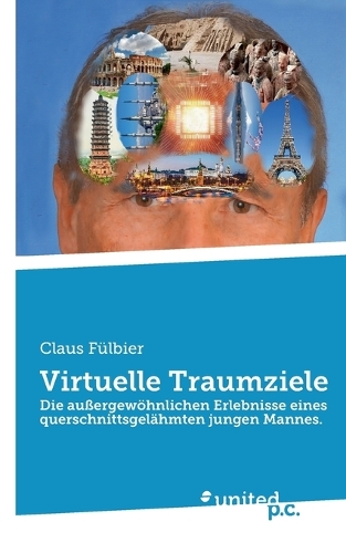 Virtuelle Traumziele: Die außergewöhnlichen Erlebnisse eines querschnittsgelähmten jungen Mannes.