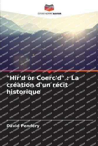 "Hir'd or Coerc'd": La création d'un récit historique
