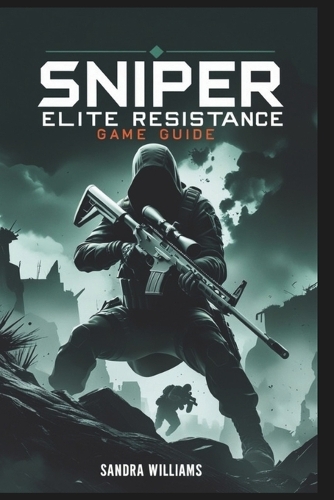 Sniper Elite Resistance Game Guide