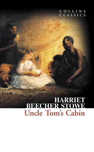 Uncle Tom’s Cabin: (Collins Classics)