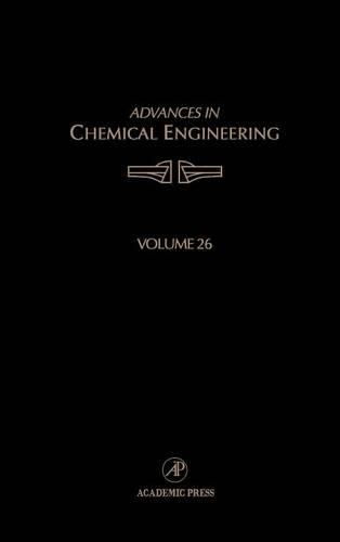 Advances in Chemical Engineering: Volume 26(Volume 26 Advances in Chemical Engineering)