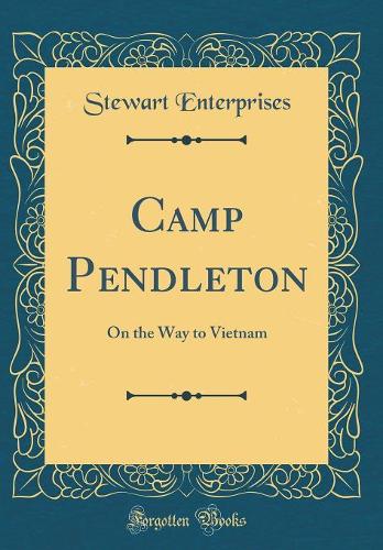 Camp Pendleton: On the Way to Vietnam (Classic Reprint)