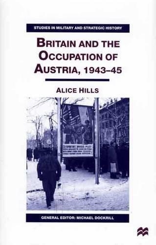 Britain and the Occupation of Austria, 1943-45
