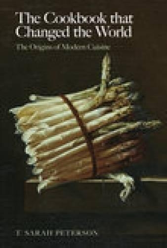 The Cookbook that Changed the World: The Origins of Modern Cuisine
