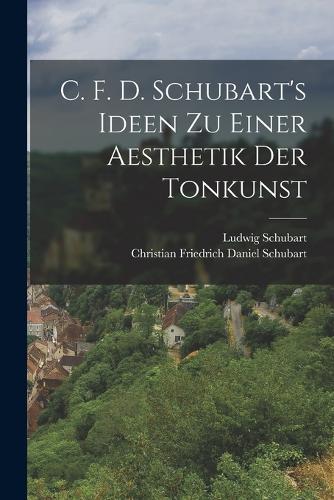 C. F. D. Schubart's Ideen zu einer Aesthetik der Tonkunst