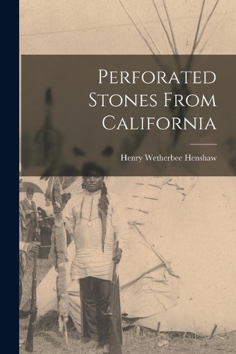 Perforated Stones From California