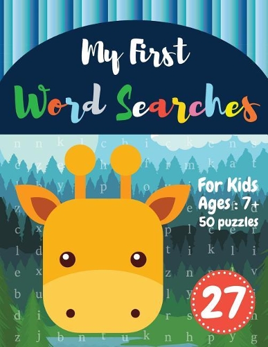 My First Word Searches: 50 Large Print Word Search Puzzles: wordsearch books for kids activity workbooks Ages 7 8 9+ Giraffe Design (Vol.27)(27 Kids Word Search Books)