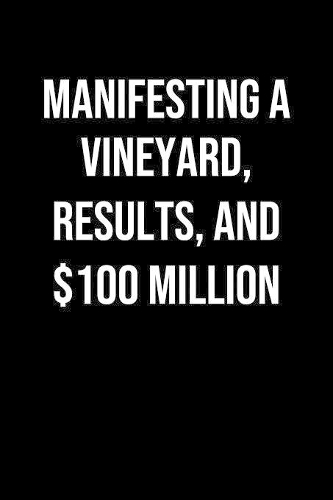 Manifesting A Vineyard Results And 100 Million